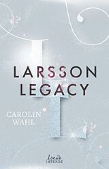 E-Book (epub) Larsson Legacy (Crumbling Hearts, Band 3) von Carolin Wahl