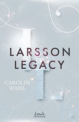 E-Book (epub) Larsson Legacy (Crumbling Hearts, Band 3) von Carolin Wahl