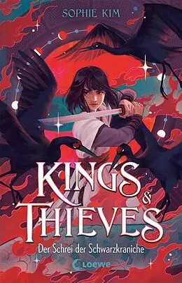 E-Book (epub) Kings & Thieves (Band 2) - Der Schrei der Schwarzkraniche von Sophie Kim