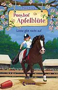 E-Book (epub) Ponyhof Apfelblüte (Band 23) - Lotte gibt nicht auf von Pippa Young