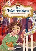 E-Book (epub) Das Bücherschloss (Band 7) - Der verwunschene Drache von Barbara Rose