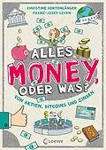 E-Book (pdf) Alles Money, oder was? - Von Aktien, Bitcoins und Zinsen von Christine Bortenlänger, Franz-Josef Leven