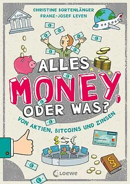 E-Book (pdf) Alles Money, oder was? - Von Aktien, Bitcoins und Zinsen von Christine Bortenlänger, Franz-Josef Leven