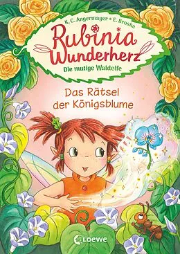 E-Book (epub) Rubinia Wunderherz, die mutige Waldelfe (Band 6) - Das Rätsel der Königsblume von Karen Christine Angermayer