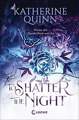 E-Book (epub) To Shatter the Night (Die verfluchten Lande, Band 2) von Katherine Quinn