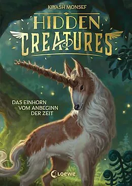 E-Book (epub) Hidden Creatures (Band 1) - Das Einhorn vom Anbeginn der Zeit von Kiyash Monsef
