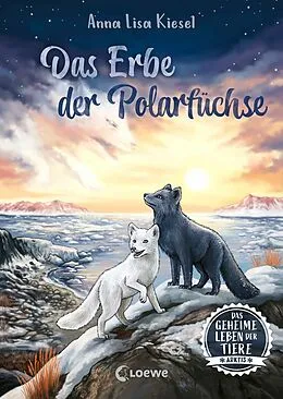E-Book (epub) Das geheime Leben der Tiere (Arktis) - Das Erbe der Polarfüchse von Anna Lisa Kiesel
