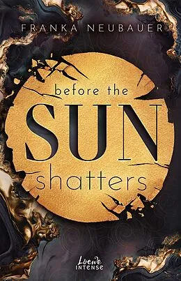E-Book (epub) Before the Sun Shatters (Scandalous Secrets, Band 1) von Franka Neubauer