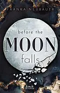 E-Book (epub) Before the Moon Falls (Scandalous Secrets, Band 2) von Franka Neubauer