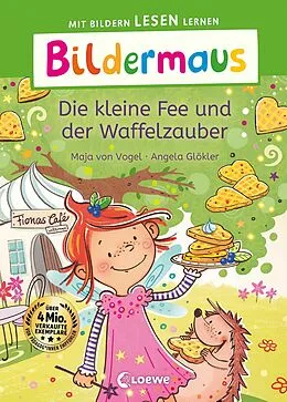 E-Book (epub) Bildermaus - Die kleine Fee und der Waffelzauber von Maja von Vogel