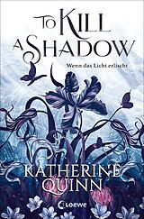 E-Book (epub) To Kill A Shadow (Die verfluchten Lande, Band 1) von Katherine Quinn