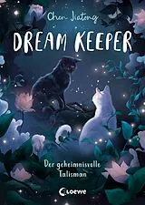 E-Book (epub) Dream Keeper (Band 3) - Der geheimnisvolle Talisman von Jiatong Chen