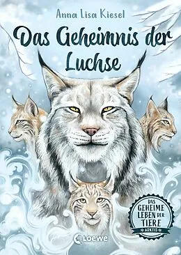 E-Book (epub) Das geheime Leben der Tiere (Arktis) - Das Geheimnis der Luchse von Anna Lisa Kiesel