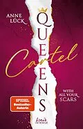 E-Book (epub) Queens Cartel (Band 1) - With All Your Scars von Anne Lück