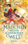 E-Book (epub) Das Mädchen aus der Schwebenden Welt (Floating World-Dilogie, Band 1) von Axie Oh