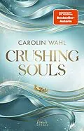 E-Book (epub) Crushing Souls (Driven Dreams-Dilogie, Band 1) von Carolin Wahl