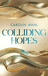 E-Book (epub) Colliding Hopes (Driven Dreams-Dilogie, Band 2) von Carolin Wahl
