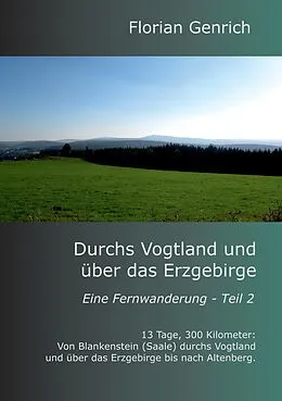 E-Book (epub) Durchs Vogtland und über das Erzgebirge von Florian Genrich
