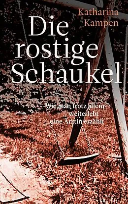 E-Book (epub) Die rostige Schaukel von Katharina Kampen