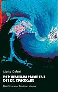 E-Book (epub) Der unaufhaltsame Fall des Dr. Spacecake von Marco Ciaferri