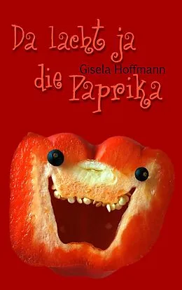 E-Book (epub) Da lacht ja die Paprika von Gisela Hoffmann