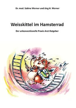 E-Book (epub) Weisskittel im Hamsterrad von Sabine Werner, Jörg H. Werner