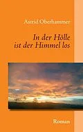 E-Book (epub) In der Hölle ist der Himmel los von Astrid Oberhammer