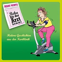 E-Book (epub) Reha bis der Arzt kommt von Manu Wirtz