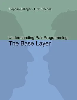 E-Book (epub) Understanding Pair Programming: The Base Layer von Stephan Salinger, Lutz Prechelt