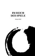 E-Book (epub) Im Reich der Spiele von Walter Pfaff