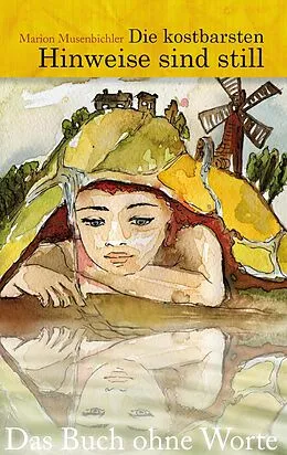 E-Book (epub) Die kostbarsten Hinweise sind still - Das Buch ohne Worte von Marion Musenbichler
