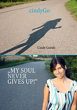 eBook (epub) CindyGo - My soul never gives up! de Cindy Gorski