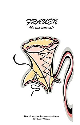 E-Book (epub) FRAUEN - Ihr seid enttarnt von Daniel Wellauer