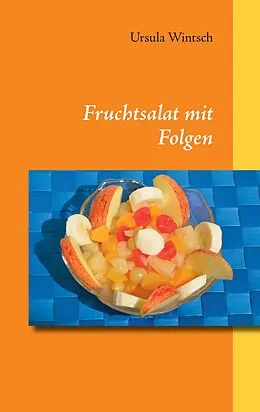 E-Book (epub) Fruchtsalat mit Folgen von Ursula Wintsch
