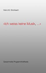E-Book (epub) "Ich weiss keine Musik, ..." von Heinz M. Strohbach