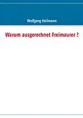 E-Book (epub) Warum ausgerechnet Freimaurer ? von Wolfgang Heilmann