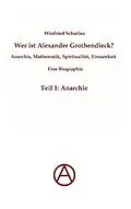 E-Book (epub) Wer ist Alexander Grothendieck? Anarchie, Mathematik, Spiritualität - Eine Biographie von Winfried Scharlau