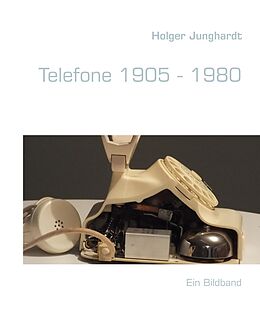 E-Book (epub) Telefone 1905 - 1980 von Holger Junghardt