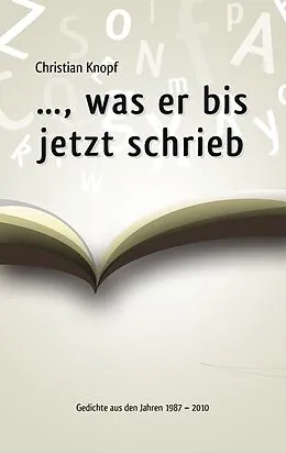 E-Book (epub) ..., was er bis jetzt schrieb von Christian Knopf