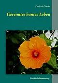 E-Book (epub) Gereimtes buntes Leben von Gerhard Göttler
