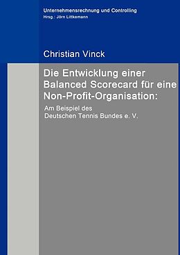 E-Book (epub) Die Entwicklung einer Balanced Scorecard für eine Non-Profit-Organisation: von Christian Vinck