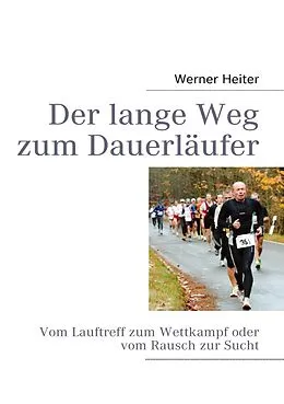 E-Book (epub) Der lange Weg zum Dauerläufer von Werner Heiter