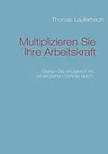 E-Book (epub) Multiplizieren Sie Ihre Arbeitskraft von Thomas Lauterbach