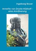 E-Book (epub) Annette von Droste-Hülshoff - eine Annäherung von Ingeborg Bauer
