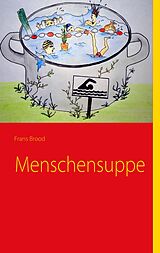 E-Book (epub) Menschensuppe von Frans Brood