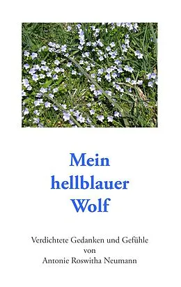 E-Book (epub) Mein hellblauer Wolf von Antonie Roswitha Neumann