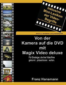 E-Book (epub) Von der Kamera auf die DVD mit Magix Video deluxe von Franz Hansmann