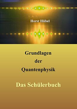 E-Book (epub) Grundlagen der Quantenphysik von Horst Hübel