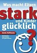 E-Book (epub) Was macht Eltern stark und Kinder glücklich? von Gerda Hoffmann