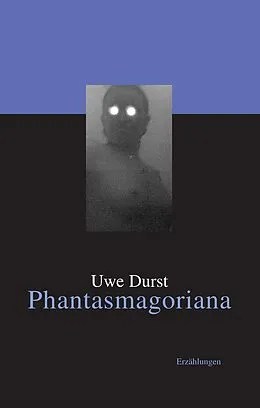 E-Book (epub) Phantasmagoriana von Uwe Durst